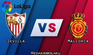 Prediksi Pertandingan Sevilla vs Mallorca 13 Juli 2020 - La Liga