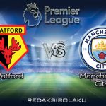 Prediksi Pertandingan Watford vs Manchester City 22 Juli 2020 - Premier League
