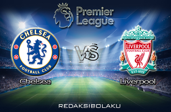 Prediksi Pertandingan Chelsea vs Liverpool 20 September 2020 - Premier League