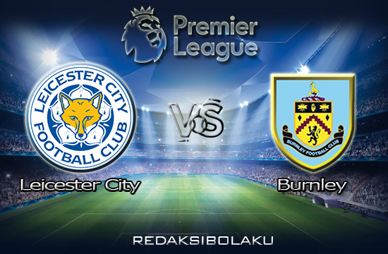 Prediksi Pertandingan Leicester City vs Burnley 19 September 2020 - Premier League