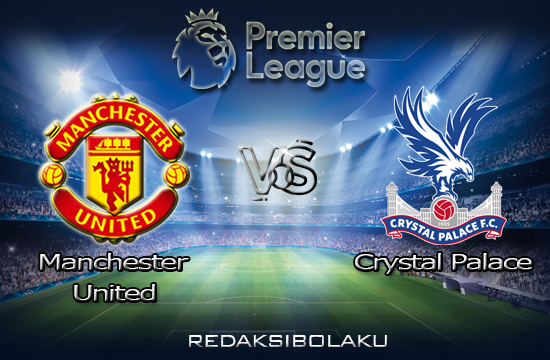 Prediksi Pertandingan Manchester United vs Crystal Palace 19 September 2020 - Premier League