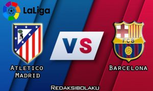 Prediksi Pertandingan Atletico Madrid vs Barcelona 22 November 2020 - La Liga