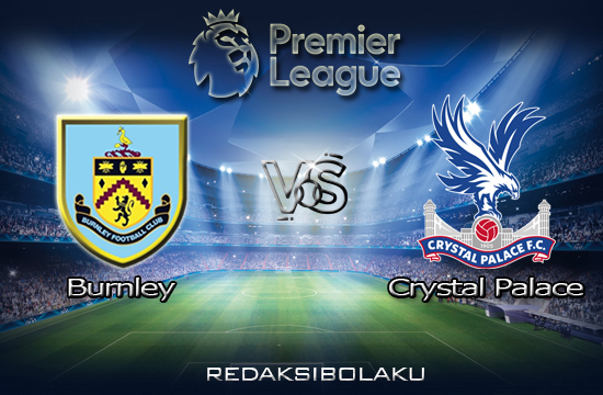 Prediksi Pertandingan Burnley vs Crystal Palace 21 November 2020 - Premier League