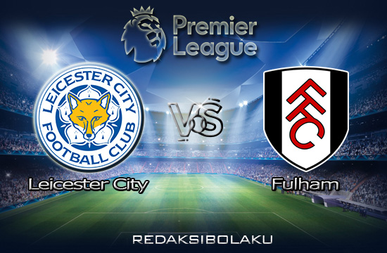 Prediksi Pertandingan Leicester City vs Fulham 01 Desember 2020 - Premier League