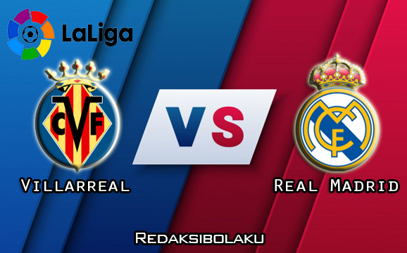 Prediksi Pertandingan Villarreal vs Real Madrid 21 November 2020 - La Liga