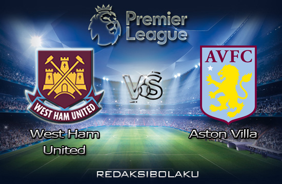Prediksi Pertandingan West Ham United vs Aston Villa 01 Desember 2020 - Premier League