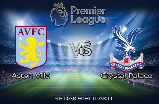 Prediksi Pertandingan Aston Villa vs Crystal Palace 26 Desember 2020 - Premier League