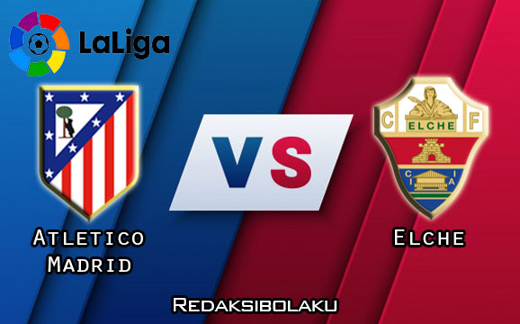 Prediksi Pertandingan Atletico Madrid vs Elche 19 Desember 2020 - La Liga