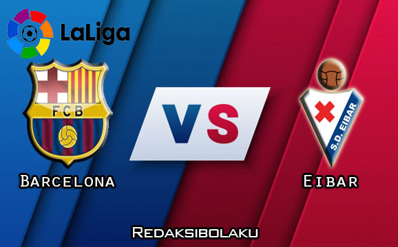 Prediksi Pertandingan Barcelona vs Eibar 30 Desember 2020 - La Liga