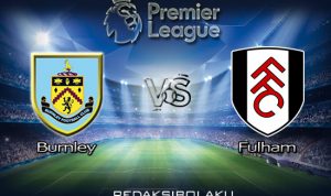 Prediksi Pertandingan Burnley vs Fulham 03 Januari 2021 - Premier League