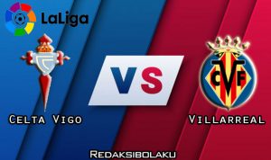 Prediksi Pertandingan Celta Vigo vs Villarreal 09 Januari 2021 - La Liga