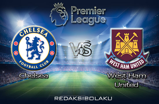 Prediksi Pertandingan Chelsea vs West Ham United 22 Desember 2020 - Premier League