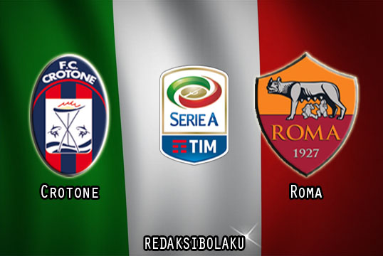 Prediksi Pertandingan Crotone vs Roma 06 Januari 2021 - Liga Italia Serie A