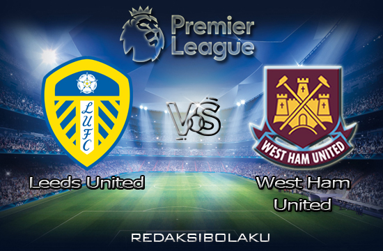 Prediksi Pertandingan Leeds United vs West Ham United 12 Desember 2020 - Premier League