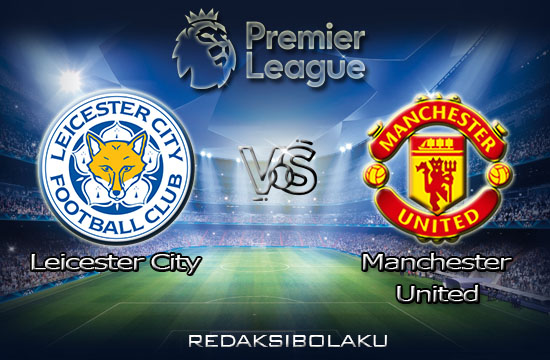 Prediksi Pertandingan Leicester City vs Manchester United 26 Desember 2020 - Premier League
