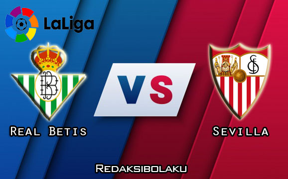 Prediksi Pertandingan Real Betis vs Sevilla 02 Januari 2021 - La Liga