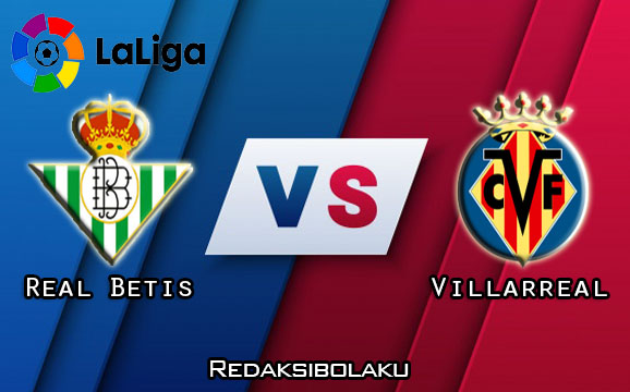 Prediksi Pertandingan Real Betis vs Villarreal 13 Desember 2020 - La Liga