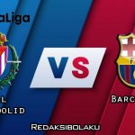 Prediksi Pertandingan Real Valladolid vs Barcelona 23 Desember 2020 - La Liga