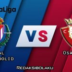Prediksi Pertandingan Real Valladolid vs Osasuna 12 Desember 2020 - La Liga