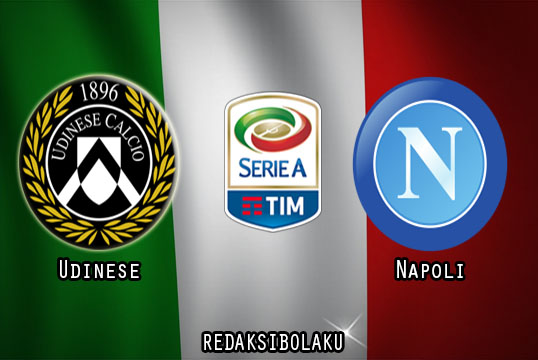Prediksi Pertandingan Udinese vs Napoli 10 Januari 2021 - Liga Italia Serie A
