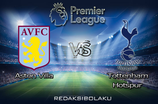 Prediksi Pertandingan Aston Villa vs Tottenham Hotspur 14 Januari 2021 - Premier League