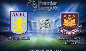 Prediksi Pertandingan Aston Villa vs West Ham United 04 Februari 2021 - Premier League
