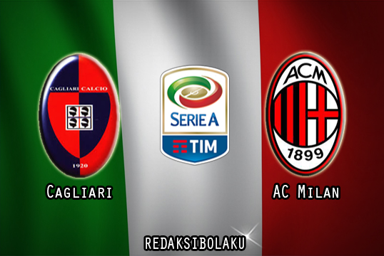 Prediksi Pertandingan Cagliari vs AC Milan 19 Januari 2021 - Liga Italia Serie A
