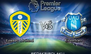 Prediksi Pertandingan Leeds United vs Everton 04 Februari 2021 - Premier League