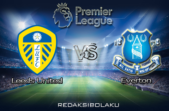 Prediksi Pertandingan Leeds United vs Everton 04 Februari 2021 - Premier League