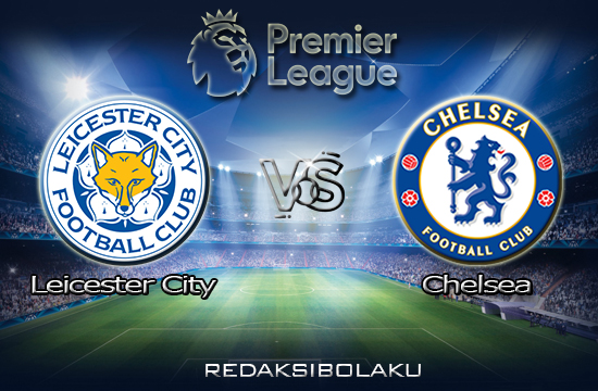 Prediksi Pertandingan Leicester City vs Chelsea 20 Januari 2021 - Premier League