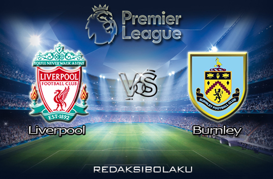 Prediksi Pertandingan Liverpool vs Burnley 22 Januari 2021 - Premier League