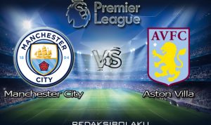 Prediksi Pertandingan Manchester City vs Aston Villa 21 Januari 2021 - Premier League