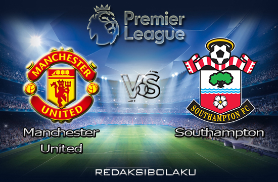 Prediksi Pertandingan Manchester United vs Southampton 03 Februari 2021 - Premier League