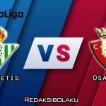 Prediksi Pertandingan Real Betis vs Osasuna 02 Februari 2021 - La Liga
