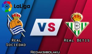 Prediksi Pertandingan Real Sociedad vs Real Betis 24 Januari 2021 - La Liga