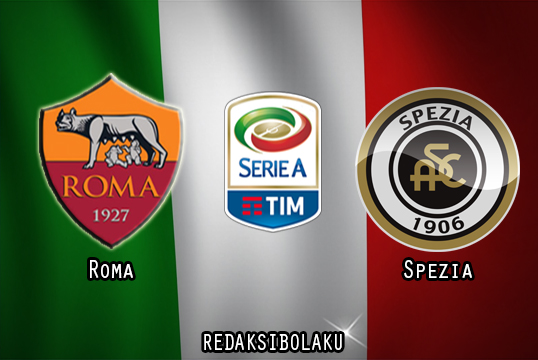 Prediksi Pertandingan Roma vs Spezia 23 Januari 2021 - Liga Italia Serie A