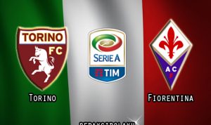 Prediksi Pertandingan Torino vs Fiorentina 30 Januari 2021 - Liga Italia Serie A