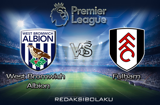 Prediksi Pertandingan West Bromwich Albion vs Fulham 30 Januari 2021 - Premier League