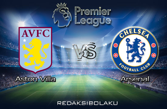 Prediksi Pertandingan Aston Villa vs Arsenal 06 Februari 2021 - Premier League