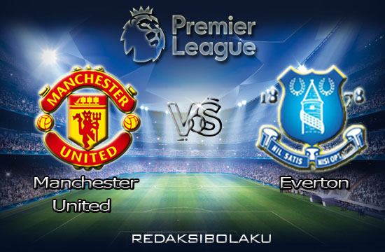 Prediksi Pertandingan Manchester United vs Everton 07 Februari 2021 - Premier League